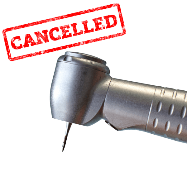 Dental drill cancelled