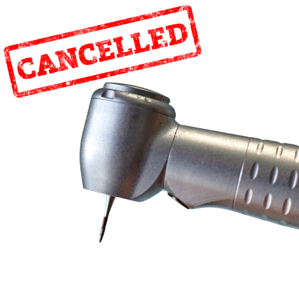 Dental drill cancelled